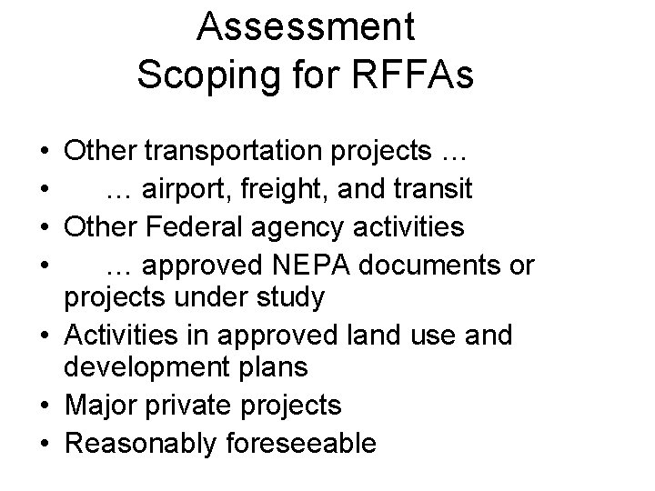 Assessment Scoping for RFFAs • Other transportation projects … • … airport, freight, and