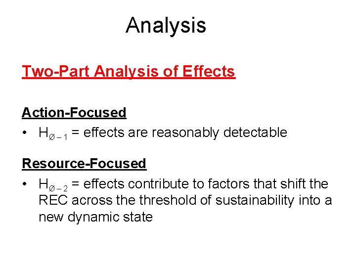 Analysis Two-Part Analysis of Effects Action-Focused • HØ – 1 = effects are reasonably