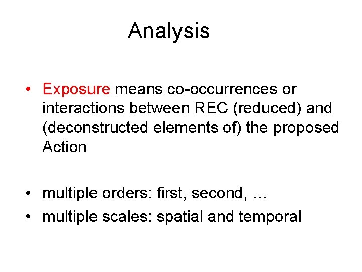 Analysis • Exposure means co-occurrences or interactions between REC (reduced) and (deconstructed elements of)