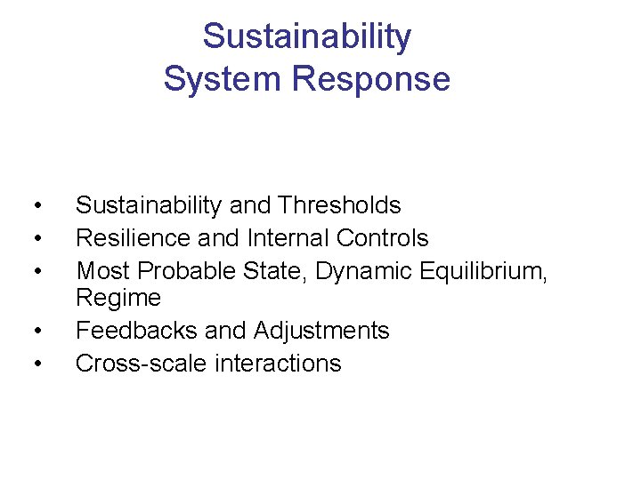 Sustainability System Response • • • Sustainability and Thresholds Resilience and Internal Controls Most