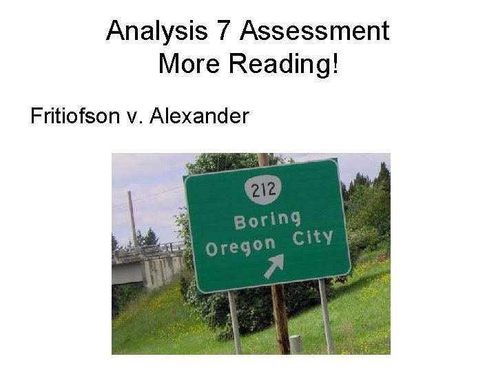 Analysis 7 Assessment More Reading! Fritiofson v. Alexander 