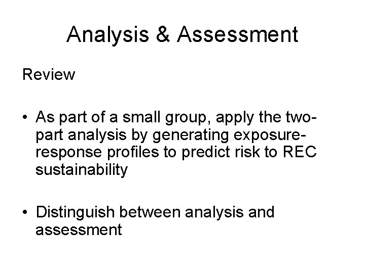 Analysis & Assessment Review • As part of a small group, apply the twopart
