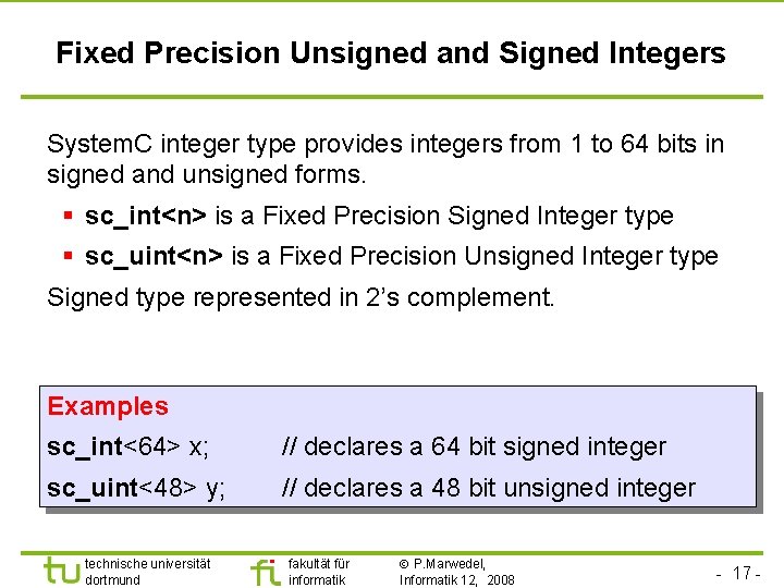 Universität Dortmund Fixed Precision Unsigned and Signed Integers System. C integer type provides integers