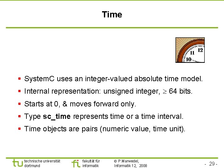 Universität Dortmund Time § System. C uses an integer-valued absolute time model. § Internal