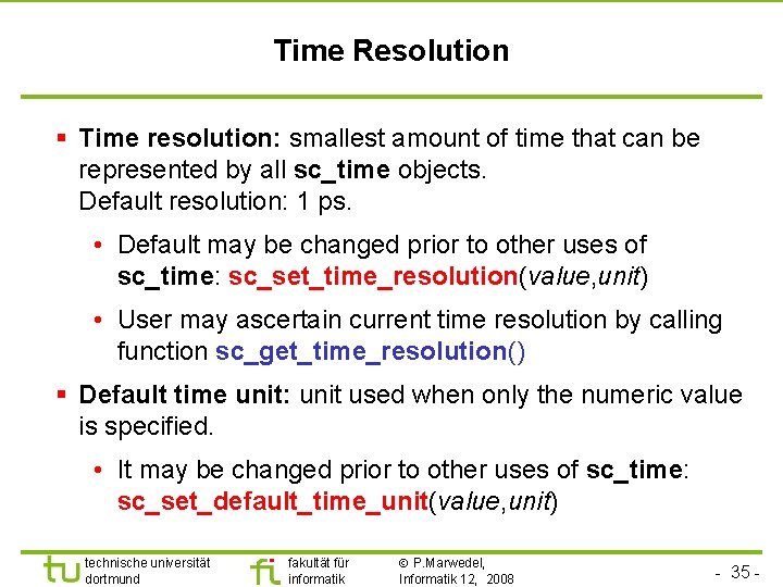 Universität Dortmund Time Resolution § Time resolution: smallest amount of time that can be