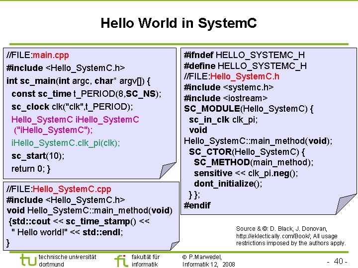 Universität Dortmund Hello World in System. C //FILE: main. cpp #include <Hello_System. C. h>