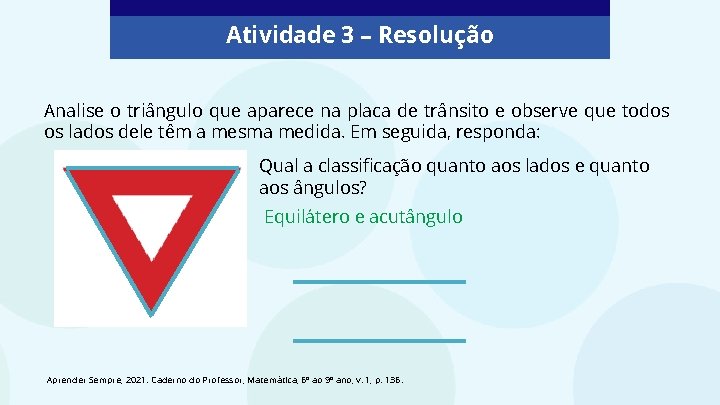 Atividade 3 – Resolução Analise o triângulo que aparece na placa de trânsito e