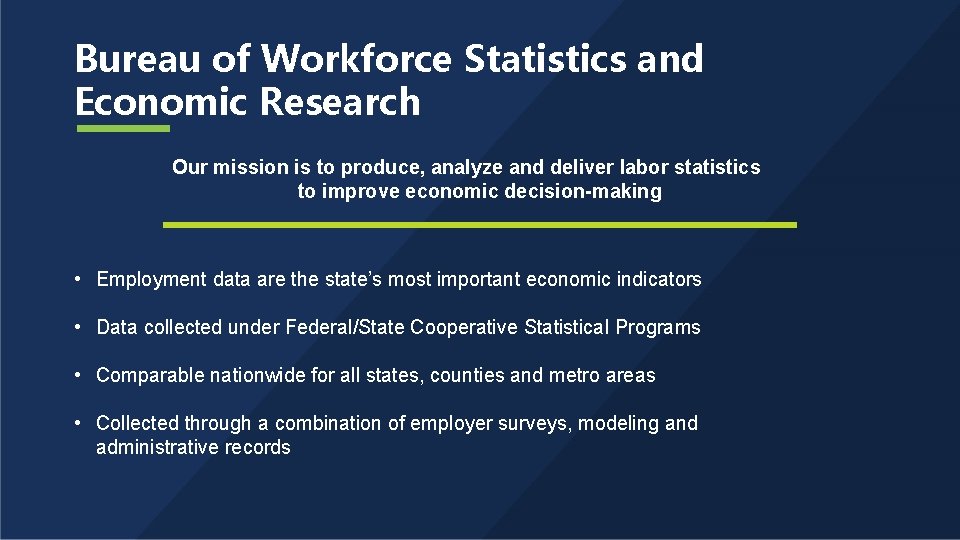 Bureau of Workforce Statistics and Economic Research Our mission is to produce, analyze and