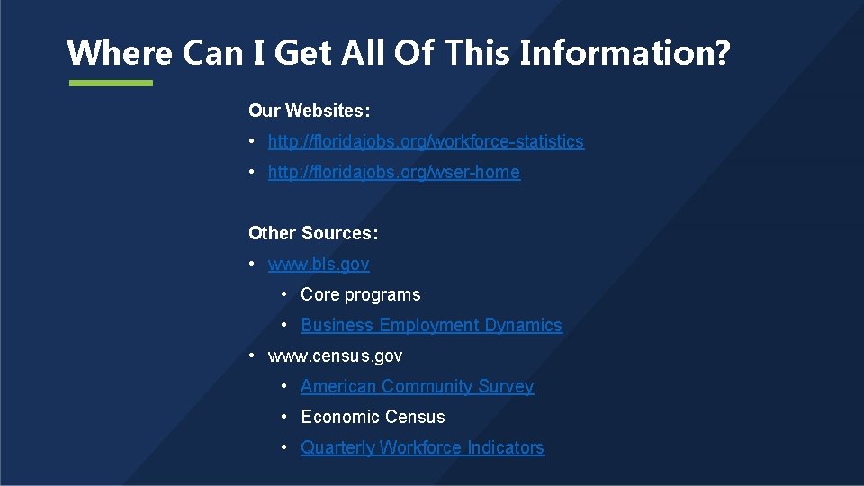 Where Can I Get All Of This Information? Our Websites: • http: //floridajobs. org/workforce-statistics