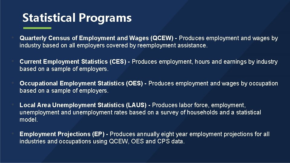 Statistical Programs • Quarterly Census of Employment and Wages (QCEW) - Produces employment and