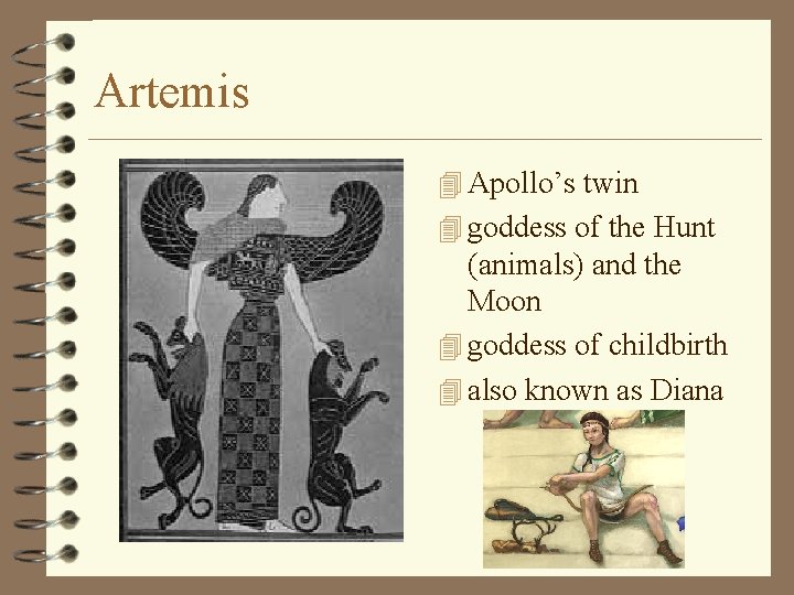Artemis 4 Apollo’s twin 4 goddess of the Hunt (animals) and the Moon 4