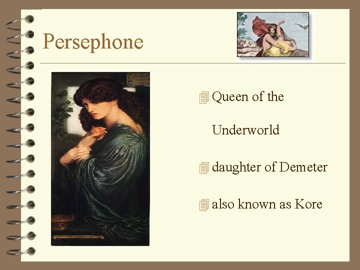 Persephone 4 Queen of the Underworld 4 daughter of Demeter 4 also known as