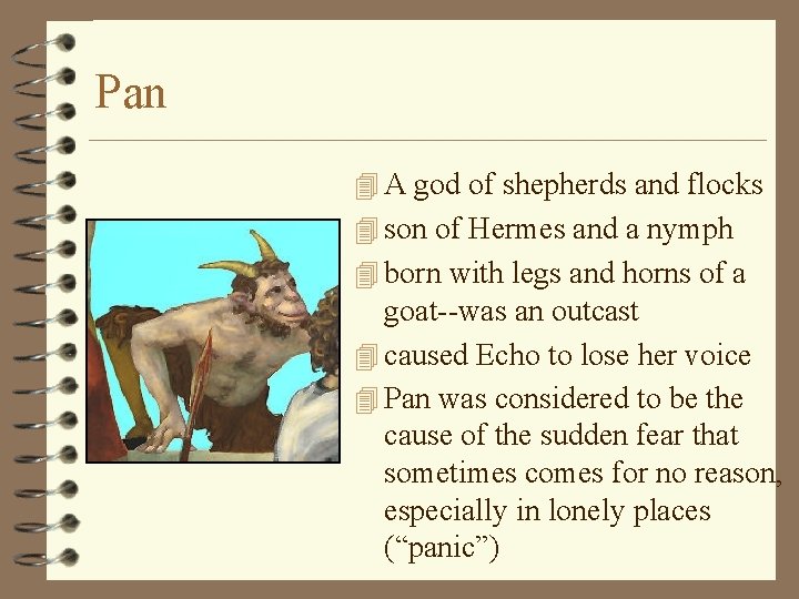 Pan 4 A god of shepherds and flocks 4 son of Hermes and a