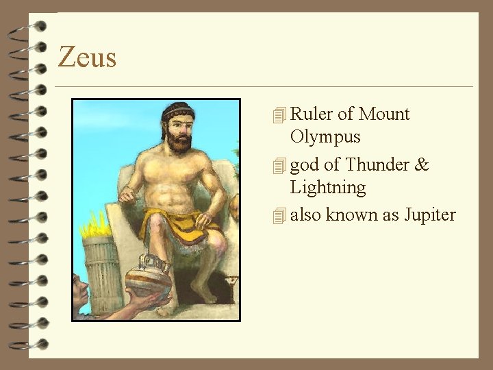 Zeus 4 Ruler of Mount Olympus 4 god of Thunder & Lightning 4 also