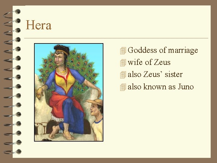 Hera 4 Goddess of marriage 4 wife of Zeus 4 also Zeus’ sister 4