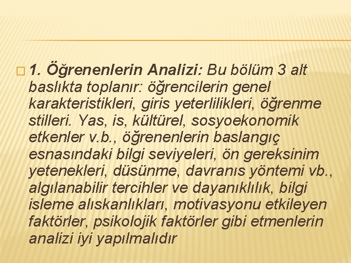 � 1. Öğrenenlerin Analizi: Bu bölüm 3 alt baslıkta toplanır: öğrencilerin genel karakteristikleri, giris