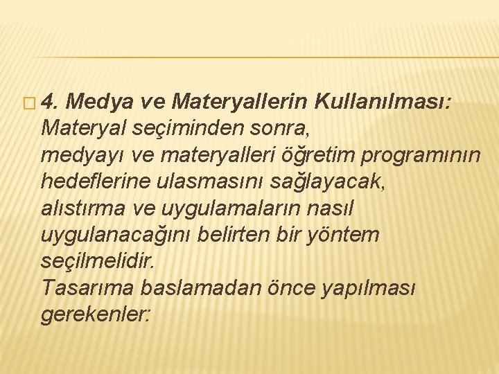 � 4. Medya ve Materyallerin Kullanılması: Materyal seçiminden sonra, medyayı ve materyalleri öğretim programının