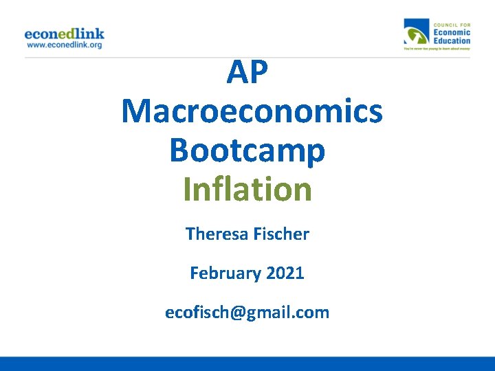 AP Macroeconomics Bootcamp Inflation Theresa Fischer February 2021 ecofisch@gmail. com 