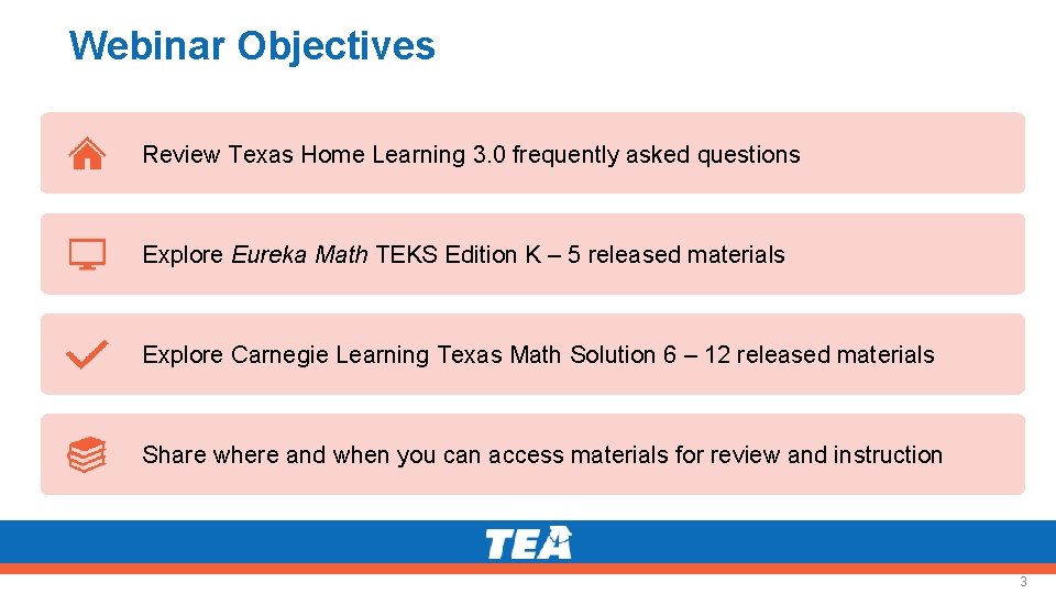 Webinar Objectives Review Texas Home Learning 3. 0 frequently asked questions Explore Eureka Math