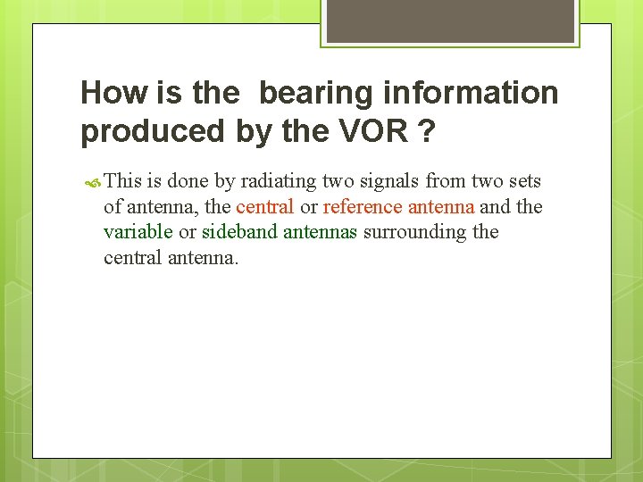 How is the bearing information produced by the VOR ? This is done by