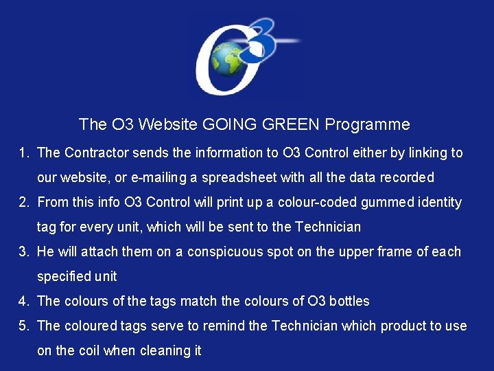 The O 3 Website GOING GREEN Programme 1. The Contractor sends the information to