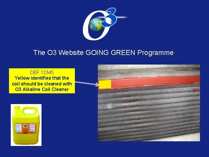 The O 3 Website GOING GREEN Programme DEF 12345 Yellow identifies that the coil