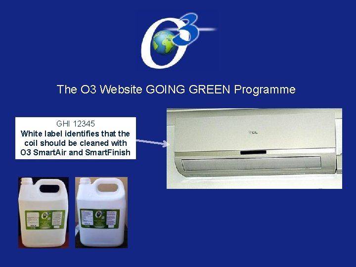 The O 3 Website GOING GREEN Programme GHI 12345 White label identifies that the