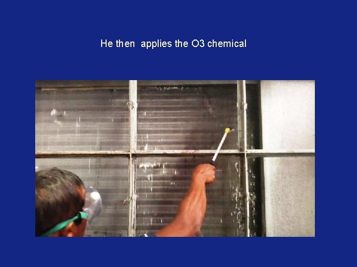 He then applies the O 3 chemical 