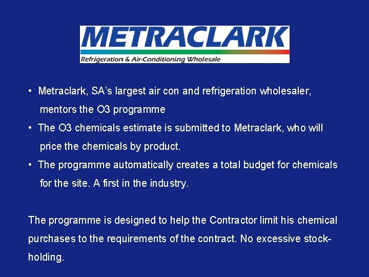  • Metraclark, SA’s largest air con and refrigeration wholesaler, mentors the O 3