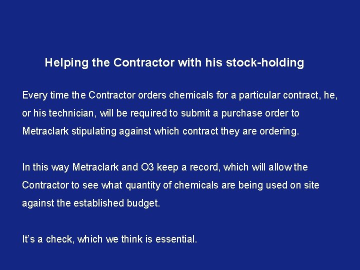 Helping the Contractor with his stock-holding Every time the Contractor orders chemicals for a