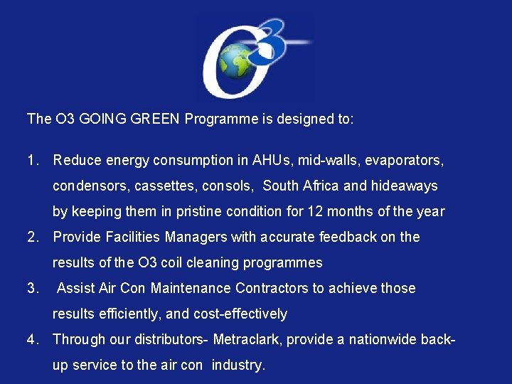 The O 3 GOING GREEN Programme is designed to: 1. Reduce energy consumption in