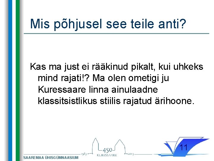 Mis põhjusel see teile anti? Kas ma just ei rääkinud pikalt, kui uhkeks mind