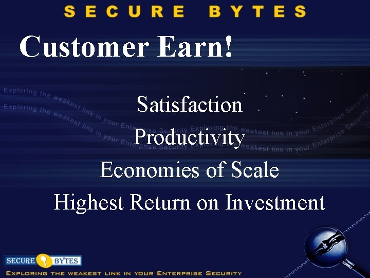 Customer Earn! Satisfaction Productivity Economies of Scale Highest Return on Investment 