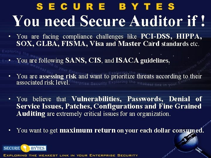 You need Secure Auditor if ! • You are facing compliance challenges like PCI-DSS,