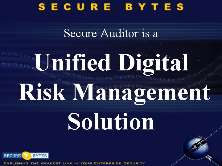 Secure Auditor is a Unified Digital Risk Management Solution 