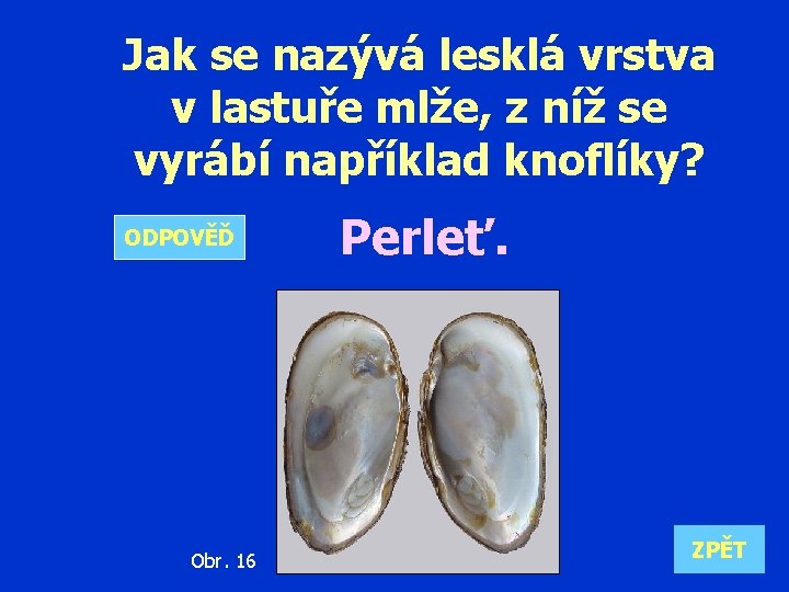 Jak se nazývá lesklá vrstva v lastuře mlže, z níž se vyrábí například knoflíky?