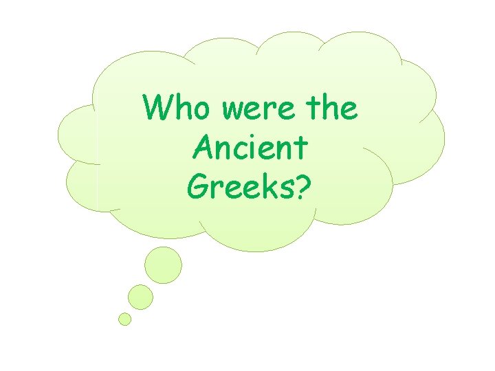 Who were the Ancient Greeks? 