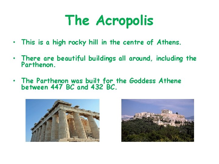 The Acropolis • This is a high rocky hill in the centre of Athens.