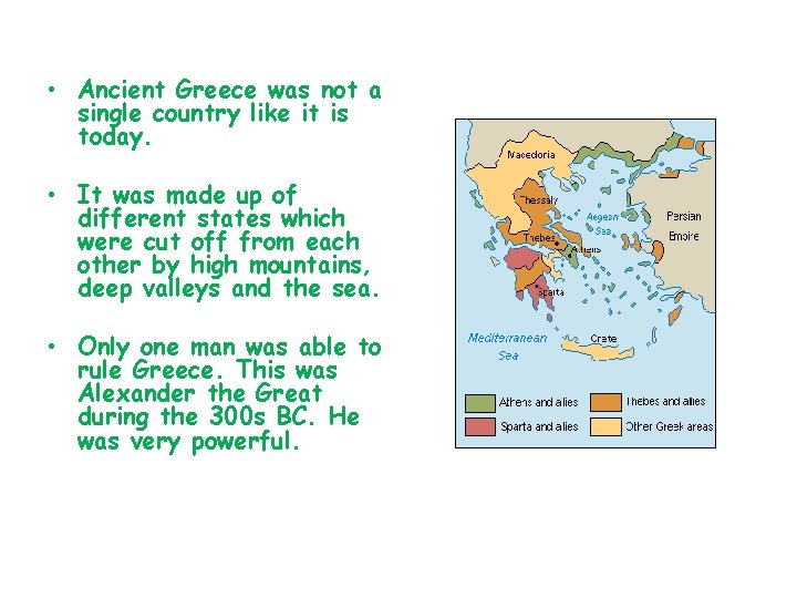  • Ancient Greece was not a single country like it is today. •