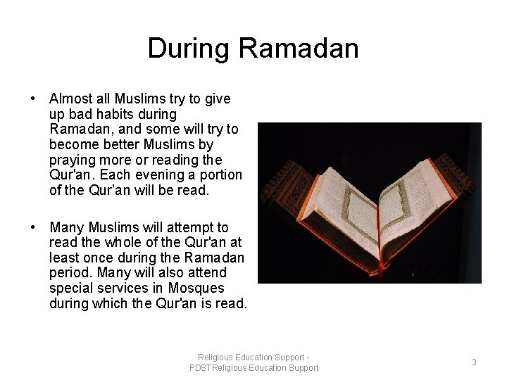 During Ramadan • Almost all Muslims try to give up bad habits during Ramadan,