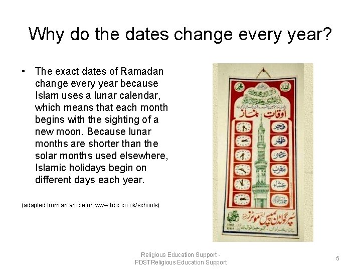 Why do the dates change every year? • The exact dates of Ramadan change