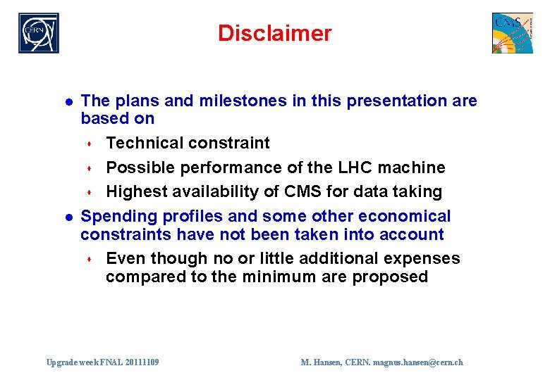 Disclaimer l l The plans and milestones in this presentation are based on s