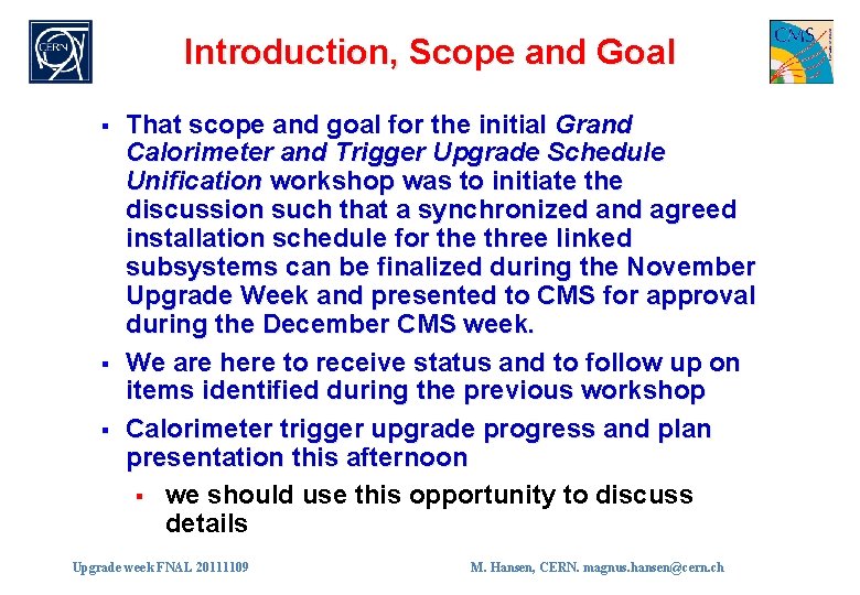 Introduction, Scope and Goal § § § That scope and goal for the initial