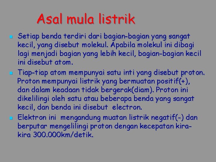 Asal mula listrik n n n Setiap benda terdiri dari bagian-bagian yang sangat kecil,