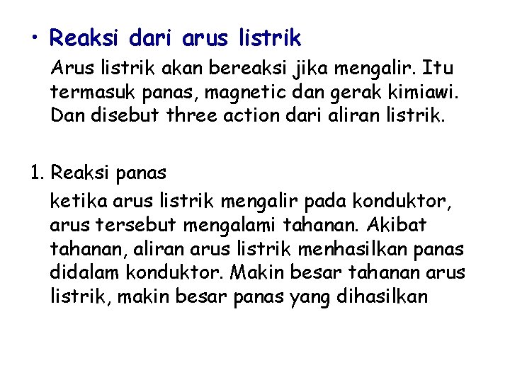  • Reaksi dari arus listrik Arus listrik akan bereaksi jika mengalir. Itu termasuk