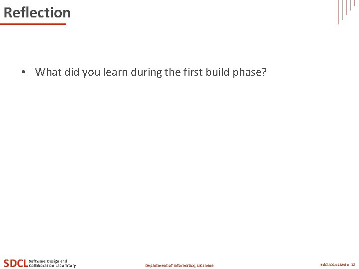 Reflection • What did you learn during the first build phase? SDCL Software Design