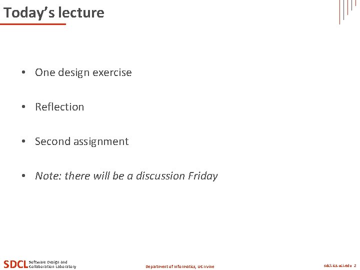 Today’s lecture • One design exercise • Reflection • Second assignment • Note: there