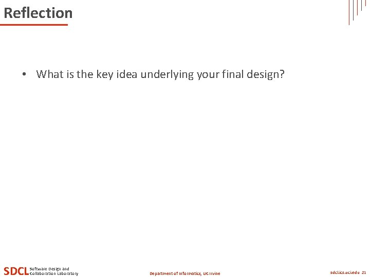 Reflection • What is the key idea underlying your final design? SDCL Software Design