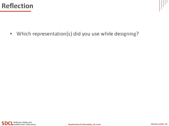 Reflection • Which representation(s) did you use while designing? SDCL Software Design and Collaboration
