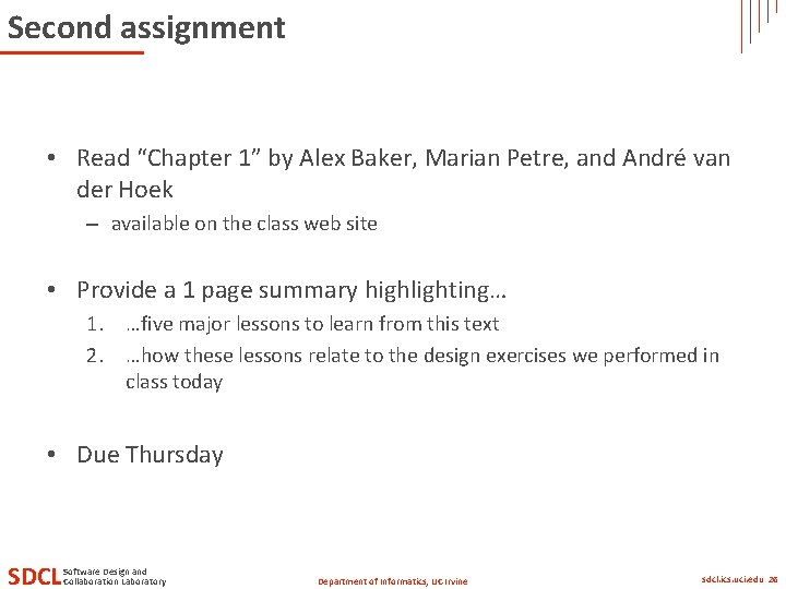 Second assignment • Read “Chapter 1” by Alex Baker, Marian Petre, and André van